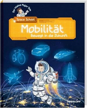 Bild des Verkufers fr Der kleine Major Tom. Space School. Band 4. Mobilitt - Bewegt in die Zukunft zum Verkauf von Smartbuy