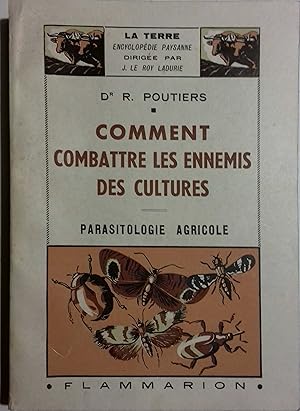 Image du vendeur pour Comment combattre les ennemis des cultures. Parasitologie agricole. mis en vente par Librairie Et Ctera (et caetera) - Sophie Rosire