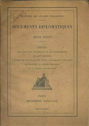 Documents diplomatiques, 1938-1939. Pièces relatives aux événements et aux négociations qui ont p...