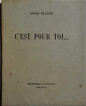 C'est pour toi Poèmes et souvenirs écrits par le père de Jean Planté mort pour la France le 15 a...