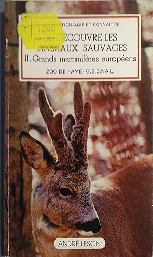 Je découvre les animaux sauvages. Tome II : Grands mammifères européens.