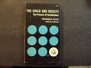 Imagen del vendedor de The Child And Society The Process Of Socialization pb Frederick Elkin 1960 a la venta por Joseph M Zunno