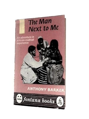 Seller image for The Man Next to Me: an Adventure in African Medical Experience for sale by World of Rare Books