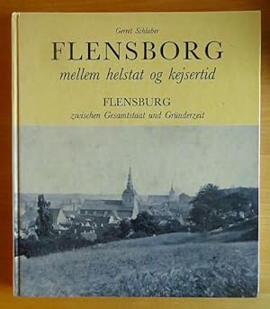 Flensborg mellem helstat og kejsertid : fotos i Dansk Centralbibliotek for Sydslesvig = Flensburg...
