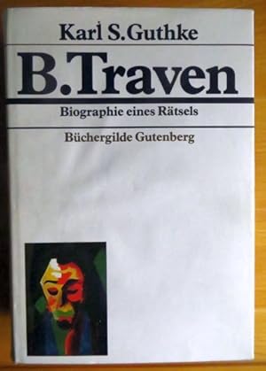 Bild des Verkufers fr B. Traven : Biographie e. Rtsels. Karl S. Guthke zum Verkauf von Antiquariat Blschke