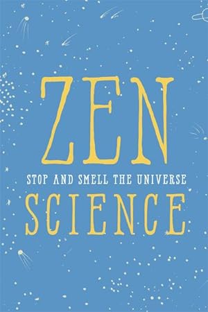 Bild des Verkufers fr Zen Science : Stop and Smell the Universe zum Verkauf von Smartbuy