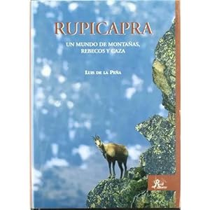 Imagen del vendedor de RUPICAPRA. UN MUNDO DE MONTAAS, REBECOS Y CAZA a la venta por Urbano Librera Infinita