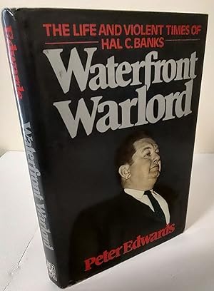 Waterfront Warlord; the life and violent times of Hal C. Banks