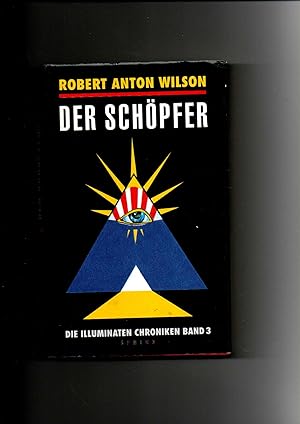 Bild des Verkufers fr Robert Anton Wilson, Der Schpfer - Die Illuminaten-Chroniken Band 3 zum Verkauf von sonntago DE