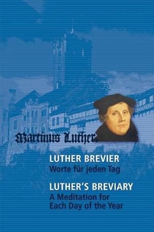 Seller image for Luther-Brevier - Luther's Breviary : Worte fr jeden Tag - A Meditation for Each Day of the Year. Hrsg. im Auftrag der Internationalen Martin-Luther-Stiftung for sale by Smartbuy