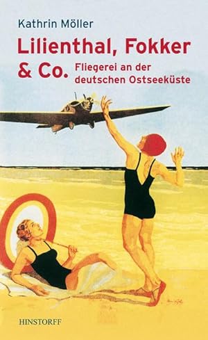 Bild des Verkufers fr Lilienthal, Fokker & Co : Fliegerei an der deutschen Ostseekste zum Verkauf von Smartbuy