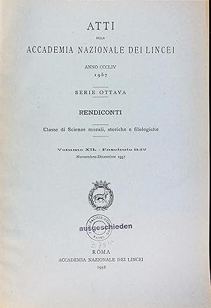 Bild des Verkufers fr Atti della Accademia Nazionale dei Lincei. Rendiconti. Classe di Science morali, storiche e filologiche. Serie ottava. Volume XII. Fascicolo 11-12 (Novembre-Dicembre 1957). zum Verkauf von Antiquariat Bookfarm