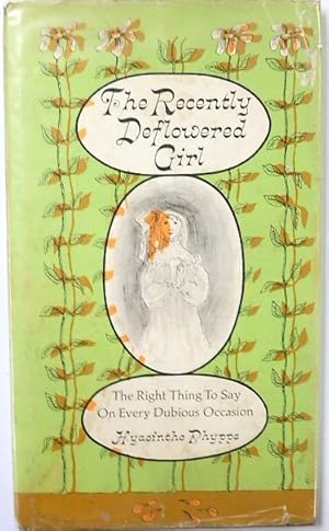 Seller image for The Recently Deflowered Girl: The Right Thing to Say On Every Dubious Occasion for sale by PsychoBabel & Skoob Books