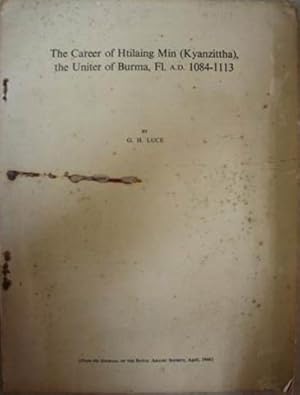 Image du vendeur pour Career of Htilaing Min (Kyanzittha), the Uniter of Burma, Fl. A D. 1084-1113, The mis en vente par SEATE BOOKS