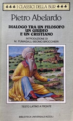 Seller image for DIALOGO TRA UN FILOSOFO, UN GIUDEO E UN CRISTIANO. TESTO LATINO A FRONTE (INTRODUZIONE DI MARIATERESA FUMAGALLI BEONIO BROCCHIERI TRADUZIONE E NOTE DI CRISTINA TROV) for sale by CivicoNet, Libreria Virtuale