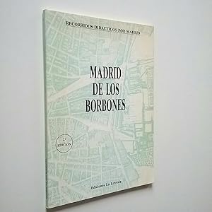 Bild des Verkufers fr Madrid de los Borbones (Recorridos didcticos por Madrid) zum Verkauf von MAUTALOS LIBRERA