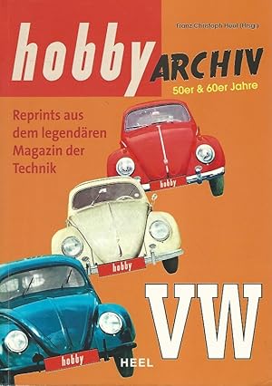 Imagen del vendedor de Hobby Archiv VW. Reprint aus dem legendren Magazin der Technik 1953-1970 a la venta por Lewitz Antiquariat