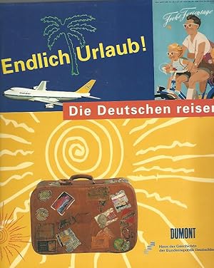 Bild des Verkufers fr Endlich Urlaub! Die Deutschen reisen. Begleitbuch zur Ausstellung im Haus der Geschichte der Bundesrepublik Deutschland, Bonn, 6. Juni bis 13. Oktober 1996. zum Verkauf von Lewitz Antiquariat