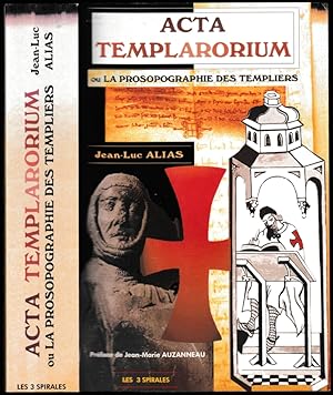 Acta templarorium, ou la prosopographie des templiers. Préface Jean-Marie Auzanneau