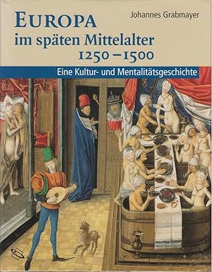Bild des Verkufers fr Europa im spten Mittelalter : 1250 - 1500 eine Kultur- und Mentalittsgeschichte. zum Verkauf von Allguer Online Antiquariat