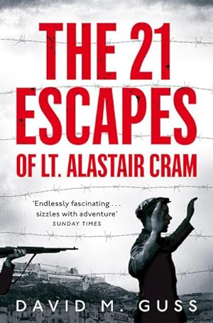 Bild des Verkufers fr The 21 Escapes of Lt Alastair Cram : A Compelling Story of Courage and Endurance in the Second World War zum Verkauf von Smartbuy