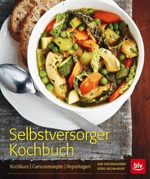 Bild des Verkufers fr Selbstversorger-Kochbuch : Kochkurs - Genussrezepte - Reportagen zum Verkauf von Smartbuy