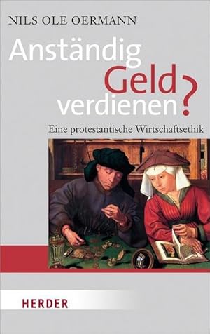 Seller image for Anstndig Geld verdienen? : Eine protestantische Wirtschaftsethik for sale by Smartbuy