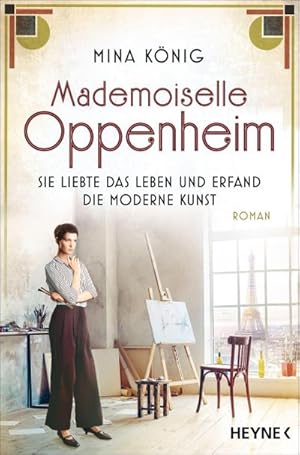 Bild des Verkufers fr Mademoiselle Oppenheim - Sie liebte das Leben und erfand die moderne Kunst : Roman zum Verkauf von Smartbuy