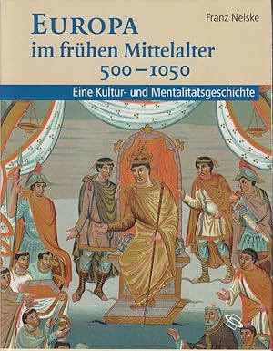 Bild des Verkufers fr Europa im frhen Mittelalter 500 - 1050. Eine Kultur- und Mentalittsgeschichte. zum Verkauf von Allguer Online Antiquariat