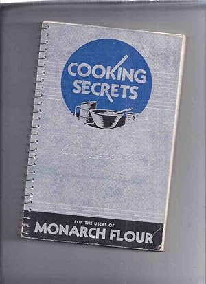 Seller image for Cooking Secrets for the Users of Monarch Flour / Maple Leaf Milling Co. Ltd. ( Cookbook / Cook Book / Recipes )( Maple Leaf Mills - 1934 Edition ) for sale by Leonard Shoup