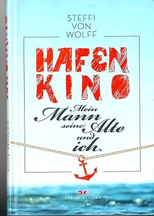 Hafenkino - Mein Mann, seine Alte und ich; 1. Auflage 2018