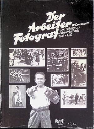 Imagen del vendedor de Der Arbeiter Fotograf. Dokumente und Beitrge zur Arbeiterfotografie 1926-1932 a la venta por Klondyke