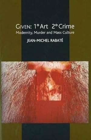 Immagine del venditore per Given 1 Degree Art 2 Degrees Crime : Modernity, Murder And Mass Culture venduto da GreatBookPricesUK