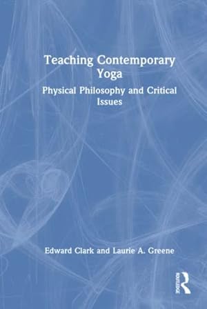 Bild des Verkufers fr Teaching Contemporary Yoga : Physical Philosophy and Critical Issues zum Verkauf von GreatBookPricesUK