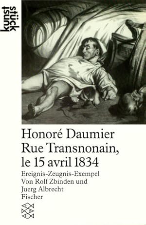 Seller image for Honor Daumier, Rue Transnonain, le 15 avril 1834: Ereignis-Zeugnis-Exempel for sale by Gerald Wollermann