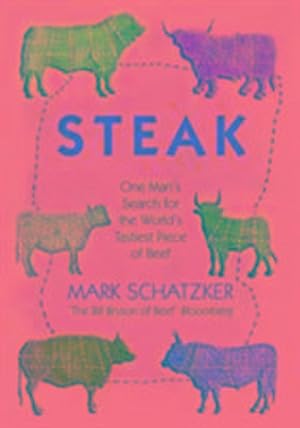Bild des Verkufers fr Steak : One Man's Search for the World's Tastiest Piece of Beef zum Verkauf von Smartbuy