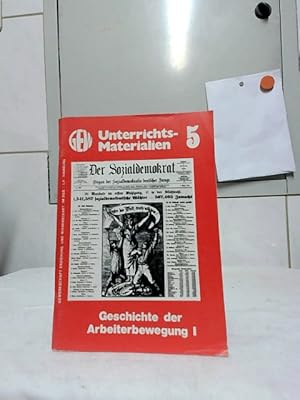 Geschichte der Arbeiterbewegung, Teil 1. : Die Entwicklung der Arbeiterbewegung von den Anfängen ...