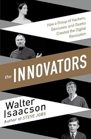 Bild des Verkufers fr The Innovators : How a Group of Inventors, Hackers, Geniuses and Geeks Created the Digital Revolution zum Verkauf von Smartbuy