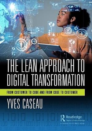 Image du vendeur pour Lean Approach to Digital Transformation : From Customer to Code and from Code to Customer mis en vente par GreatBookPricesUK