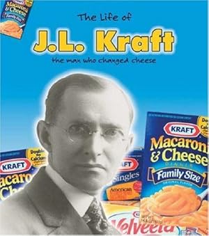 Bild des Verkufers fr J.L. Kraft: The Man Who Changed Cheese : The Man Who Changed Cheese (Life Of.) zum Verkauf von WeBuyBooks