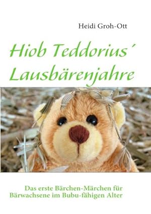 Bild des Verkufers fr Hiob Teddorius' Lausbrenjahre : Das erste Brchen-Mrchen fr Brwachsene im Bubu-fhigen Alter zum Verkauf von Smartbuy