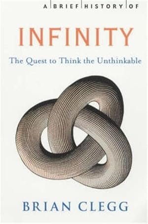 Seller image for A Brief History of Infinity : The Quest to Think the Unthinkable for sale by Smartbuy