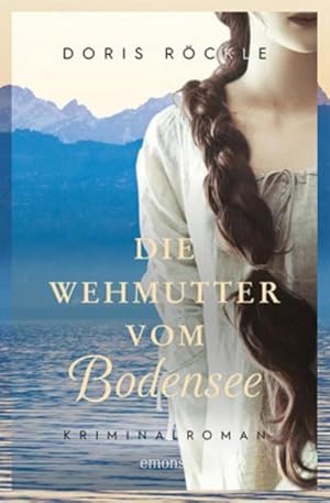 Bild des Verkufers fr Die Wehmutter vom Bodensee : Kriminalroman zum Verkauf von Smartbuy