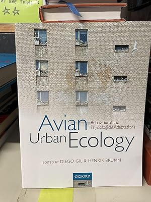 Avian Urban Ecology: Behavioral and Physiological Adaptations