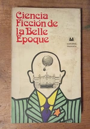 Seller image for Ciencia Ficcin De La Belle Epoque. Seleccin de cuentos publicados en revistas populares del siglo XIX for sale by Rayo Rojo