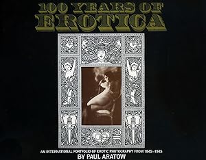 Seller image for 100 Years of Erotica. An International Portfolio of Erotic Photography from 1845-1945 for sale by Ardengo Studio Bibliografico