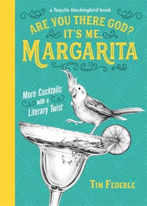 Bild des Verkufers fr Are You There God? It's Me, Margarita : More Cocktails with a Literary Twist zum Verkauf von Smartbuy