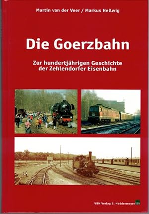 Bild des Verkufers fr Die Goerzbahn. Zur hundertjhrigen Geschichte der Zehlendorfer Eisenbahn. zum Verkauf von Antiquariat Fluck