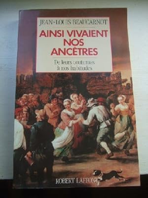 Image du vendeur pour Ainsi vivaient nos anctres : de leurs coutumes  nos habitudes mis en vente par Ammareal