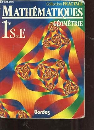 Seller image for Mathmatiques gomtrie 1re S et E - Collection Fractale. for sale by Le-Livre